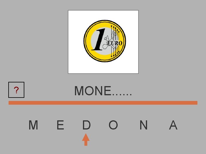 MONE. . . ? M E D O N A 