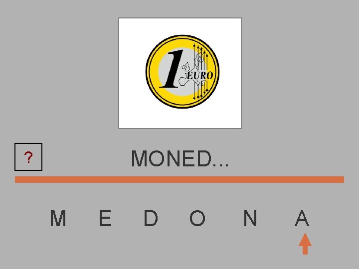 MONED. . . ? M E D O N A 