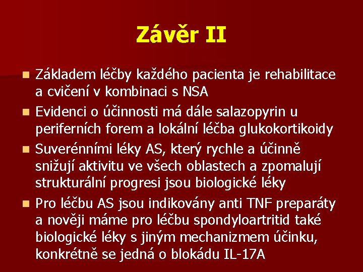 Závěr II n n Základem léčby každého pacienta je rehabilitace a cvičení v kombinaci