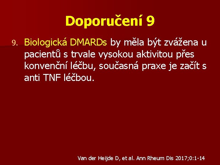 Doporučení 9 9. Biologická DMARDs by měla být zvážena u pacientů s trvale vysokou