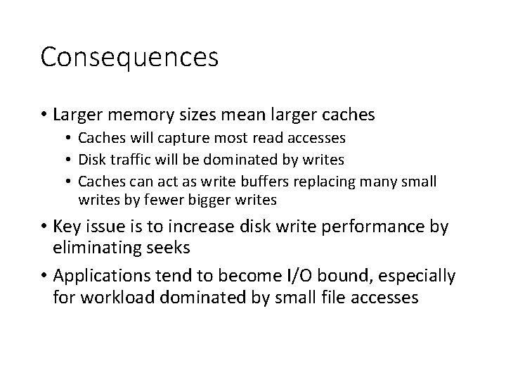 Consequences • Larger memory sizes mean larger caches • Caches will capture most read
