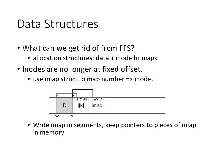 Data Structures • What can we get rid of from FFS? • allocation structures:
