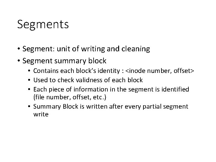 Segments • Segment: unit of writing and cleaning • Segment summary block • Contains