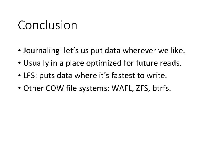 Conclusion • Journaling: let’s us put data wherever we like. • Usually in a
