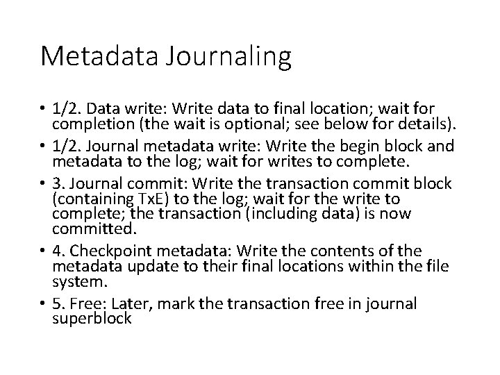 Metadata Journaling • 1/2. Data write: Write data to final location; wait for completion