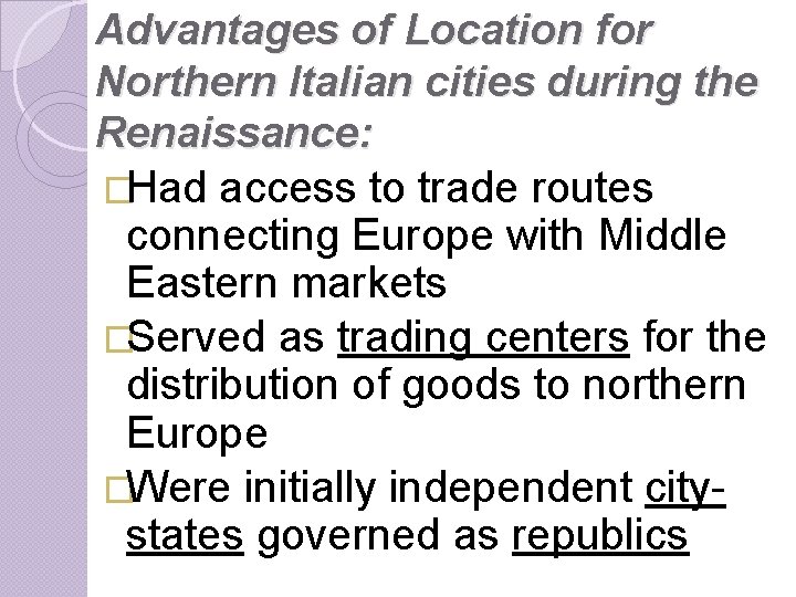Advantages of Location for Northern Italian cities during the Renaissance: �Had access to trade