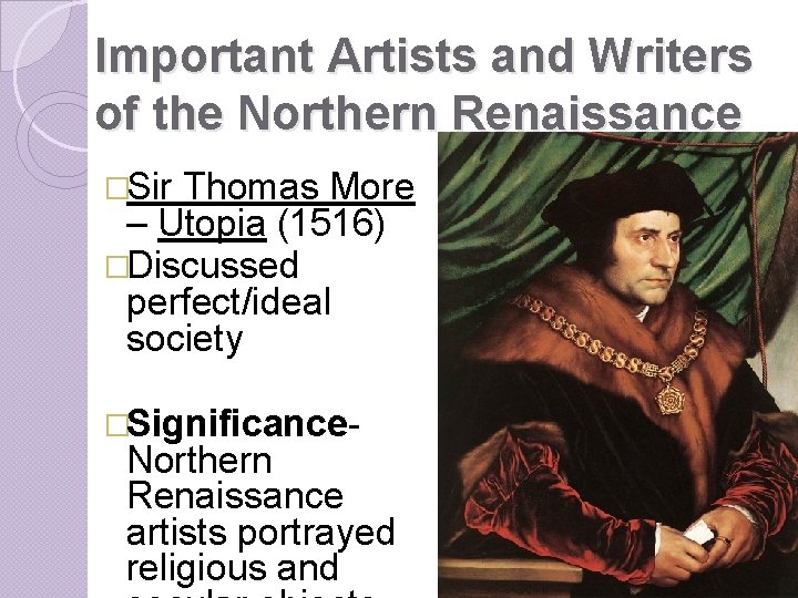Important Artists and Writers of the Northern Renaissance �Sir Thomas More – Utopia (1516)