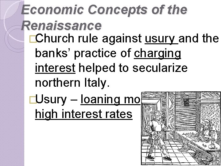 Economic Concepts of the Renaissance �Church rule against usury and the banks’ practice of