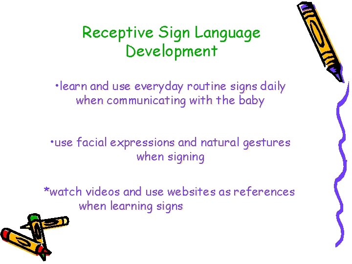 Receptive Sign Language Development • learn and use everyday routine signs daily when communicating