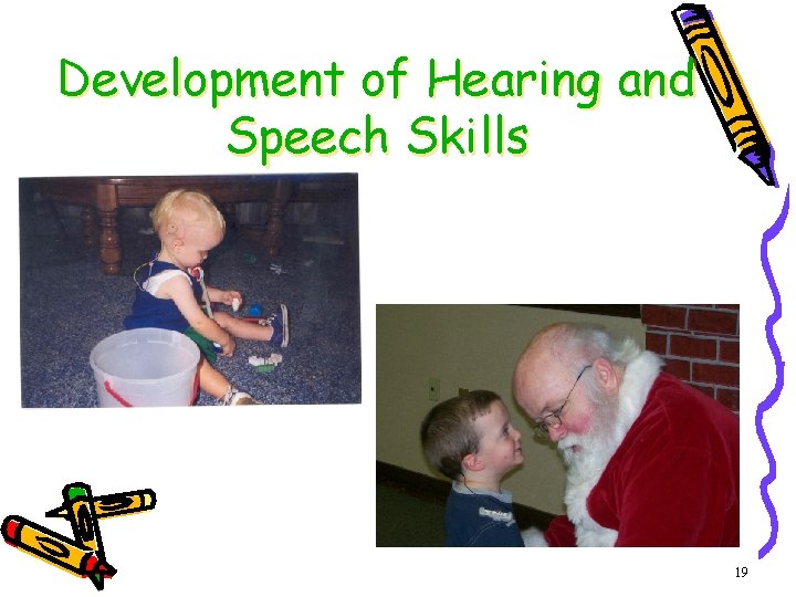 Development of Hearing and Speech Skills 19 