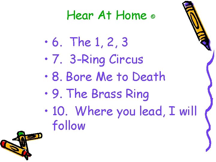 Hear At Home © • 6. The 1, 2, 3 • 7. 3 -Ring