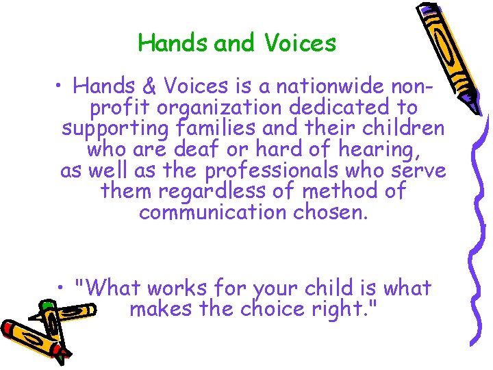 Hands and Voices • Hands & Voices is a nationwide nonprofit organization dedicated to
