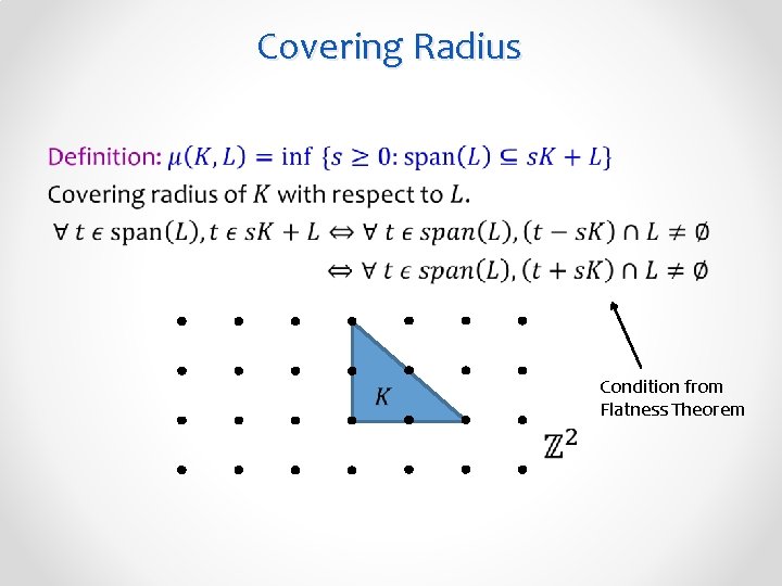 Covering Radius • Condition from Flatness Theorem 