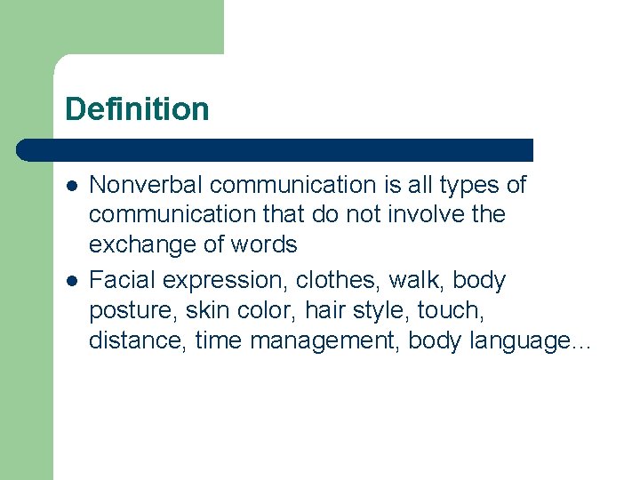 Definition l l Nonverbal communication is all types of communication that do not involve