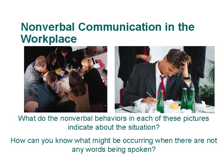 Nonverbal Communication in the Workplace What do the nonverbal behaviors in each of these