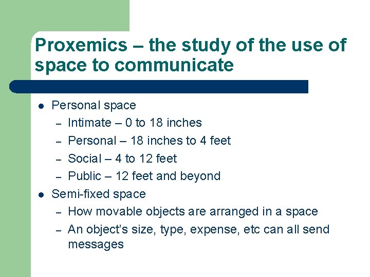 Proxemics – the study of the use of space to communicate l l Personal