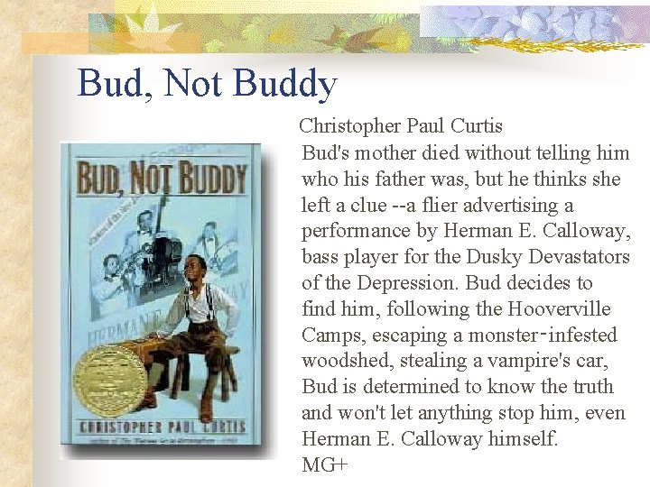 Bud, Not Buddy Christopher Paul Curtis Bud's mother died without telling him who his