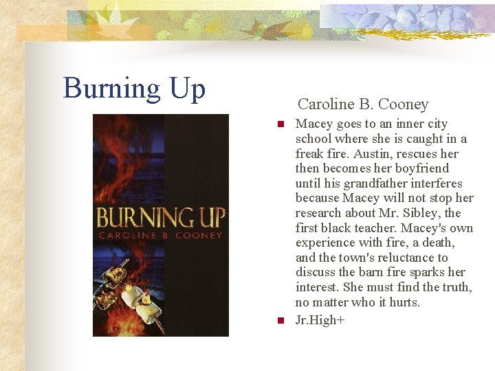 Burning Up Caroline B. Cooney n n Macey goes to an inner city school