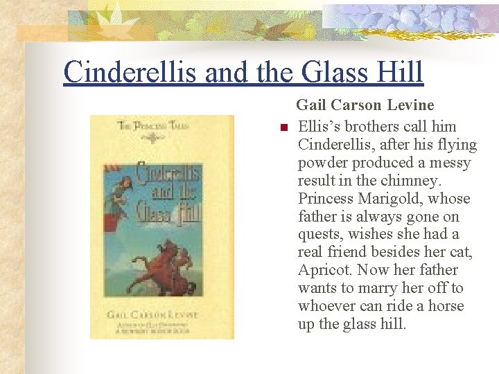 Cinderellis and the Glass Hill n Gail Carson Levine Ellis’s brothers call him Cinderellis,