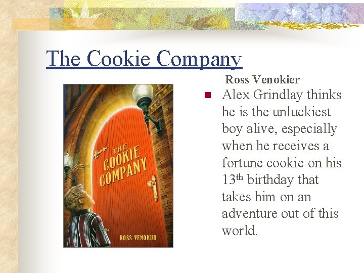The Cookie Company Ross Venokier n Alex Grindlay thinks he is the unluckiest boy