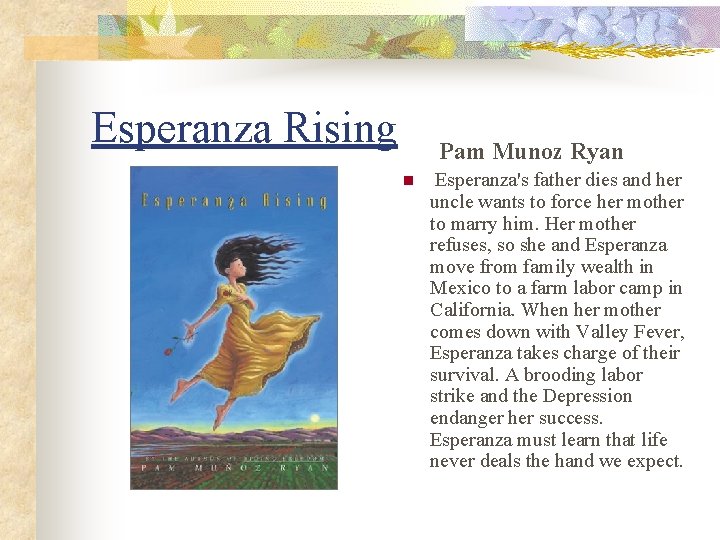 Esperanza Rising Pam Munoz Ryan n Esperanza's father dies and her uncle wants to