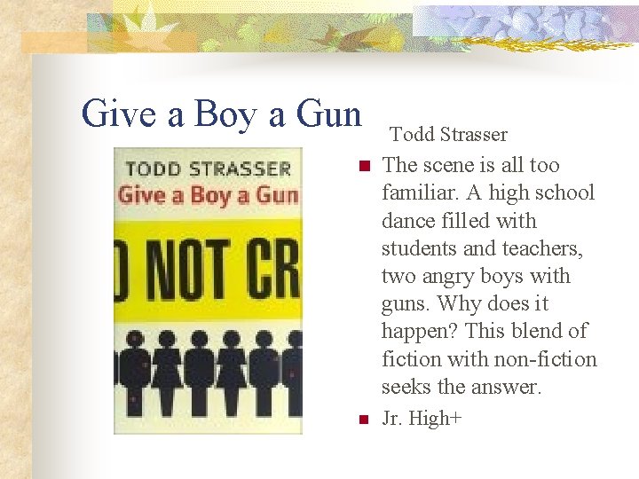 Give a Boy a Gun Todd Strasser n The scene is all too familiar.