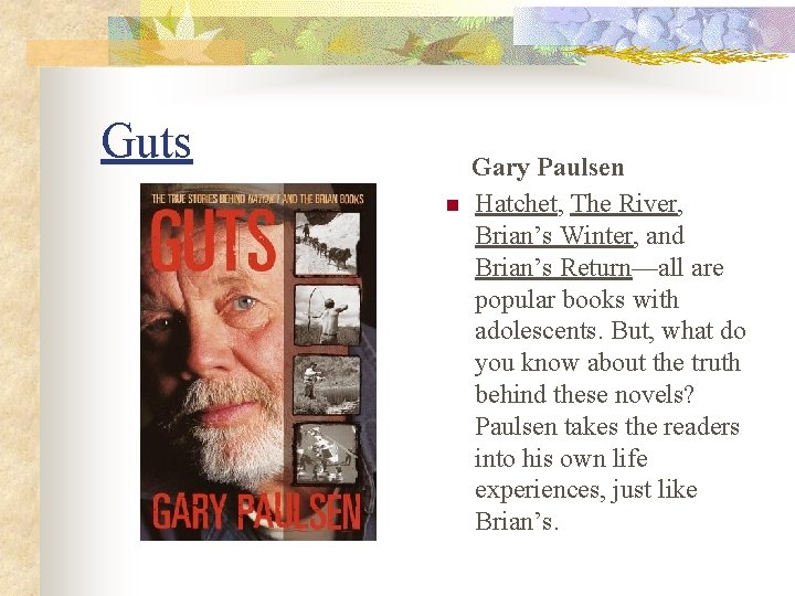 Guts n Gary Paulsen Hatchet, The River, Brian’s Winter, and Brian’s Return—all are popular