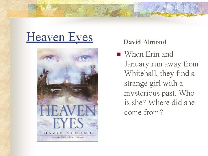 Heaven Eyes David Almond n When Erin and January run away from Whitehall, they