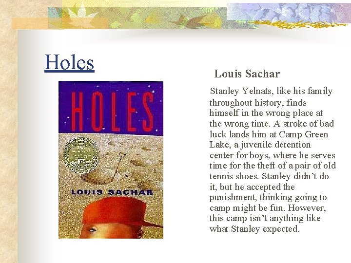Holes Louis Sachar Stanley Yelnats, like his family throughout history, finds himself in the