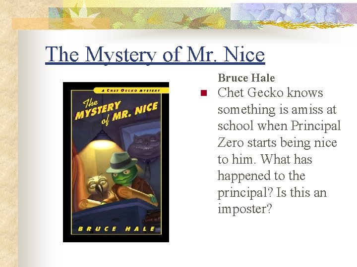 The Mystery of Mr. Nice Bruce Hale n Chet Gecko knows something is amiss