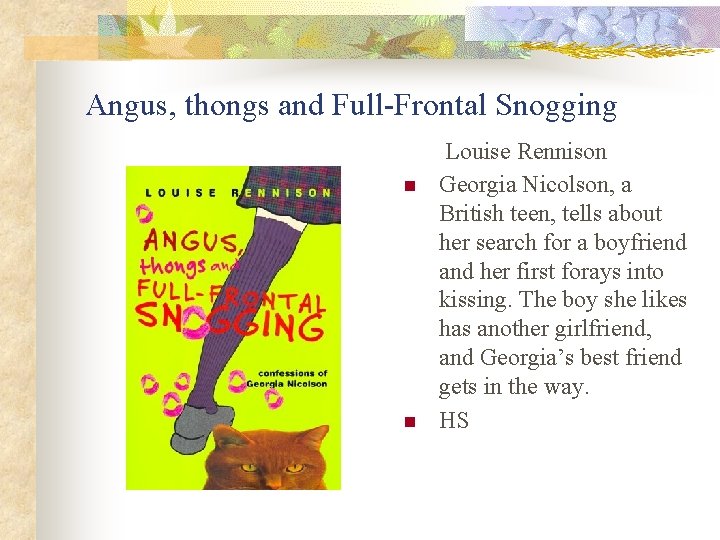 Angus, thongs and Full-Frontal Snogging n n Louise Rennison Georgia Nicolson, a British teen,