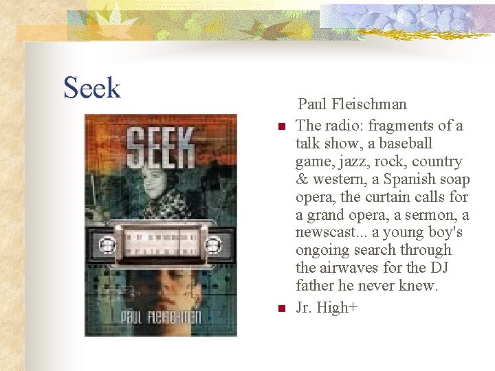 Seek n n Paul Fleischman The radio: fragments of a talk show, a baseball