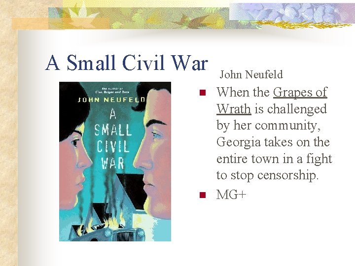 A Small Civil War n n John Neufeld When the Grapes of Wrath is