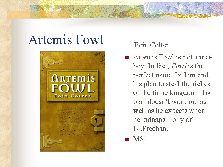 Artemis Fowl Eoin Colter n n Artemis Fowl is not a nice boy. In