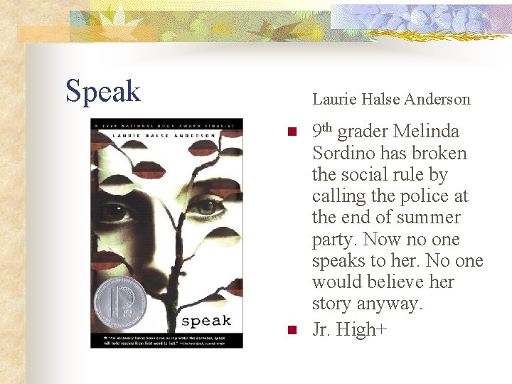 Speak Laurie Halse Anderson n n 9 th grader Melinda Sordino has broken the
