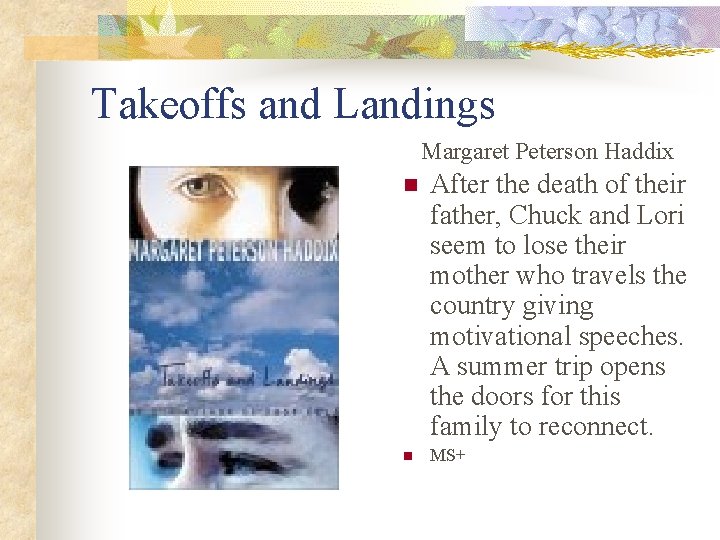 Takeoffs and Landings Margaret Peterson Haddix n After the death of their father, Chuck