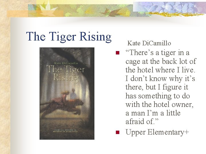 The Tiger Rising Kate Di. Camillo n n “There’s a tiger in a cage