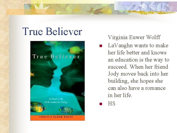 True Believer n n Virginia Euwer Wolff La. Vaughn wants to make her life