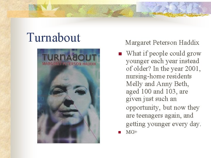 Turnabout Margaret Peterson Haddix n What if people could grow younger each year instead