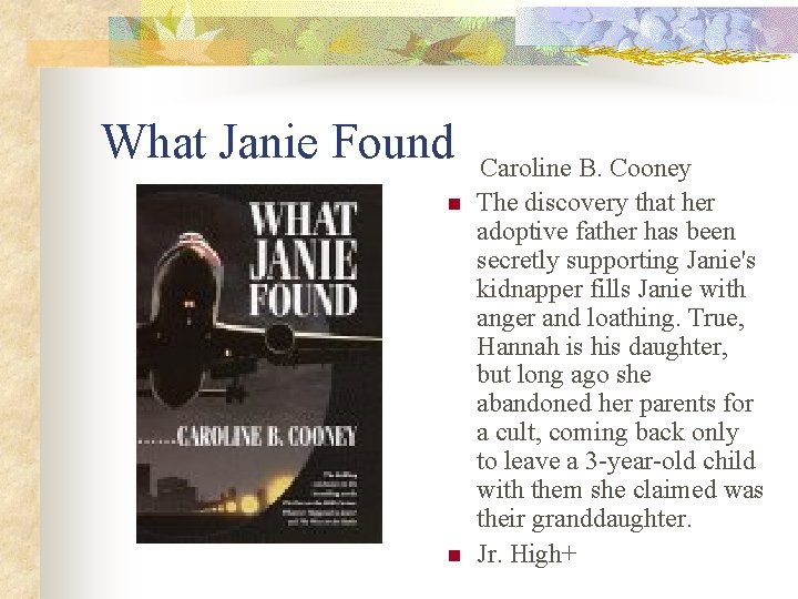 What Janie Found n n Caroline B. Cooney The discovery that her adoptive father