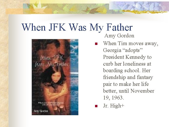 When JFK Was My Father n n Amy Gordon When Tim moves away, Georgia