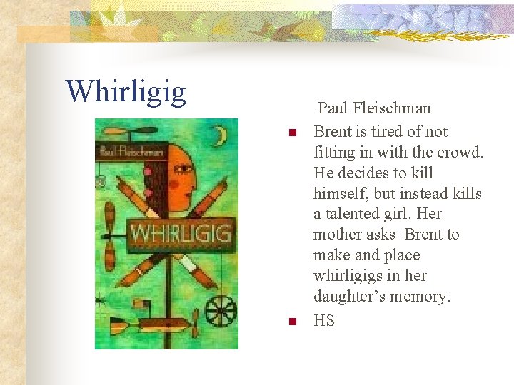 Whirligig n n Paul Fleischman Brent is tired of not fitting in with the