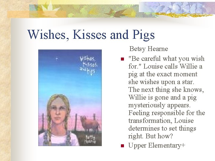 Wishes, Kisses and Pigs n n Betsy Hearne "Be careful what you wish for.