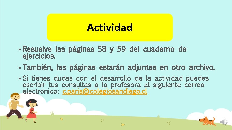 Actividad § Resuelve las páginas 58 y 59 del cuaderno de ejercicios. § También,