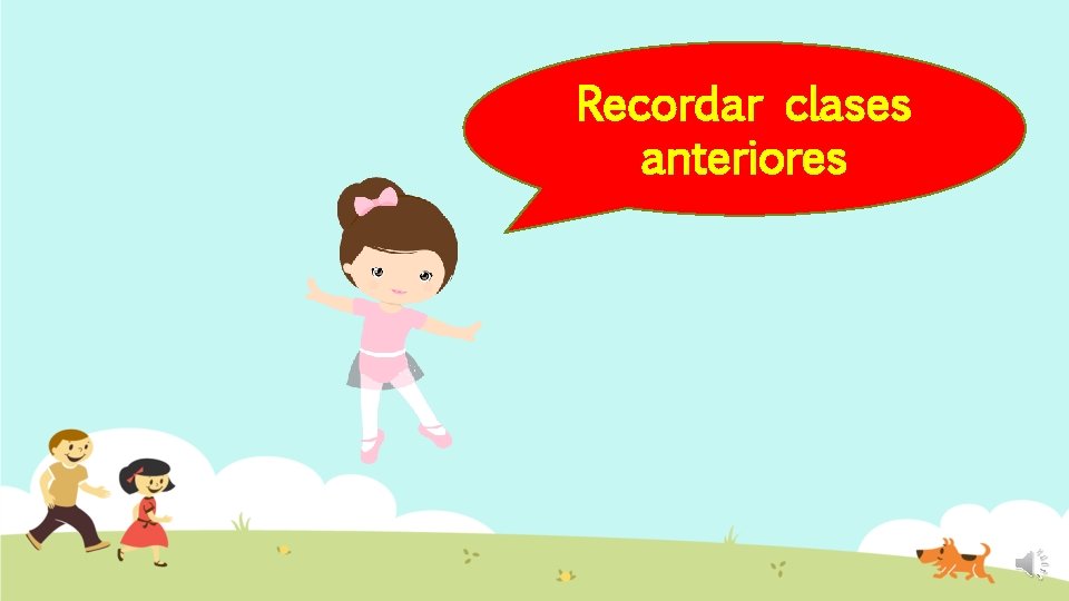 Recordar clases anteriores 