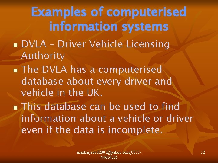Examples of computerised information systems n n n DVLA – Driver Vehicle Licensing Authority