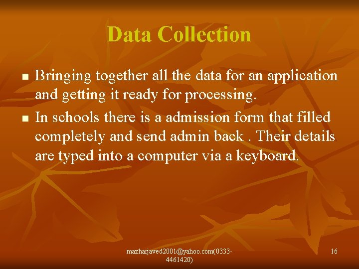 Data Collection n n Bringing together all the data for an application and getting