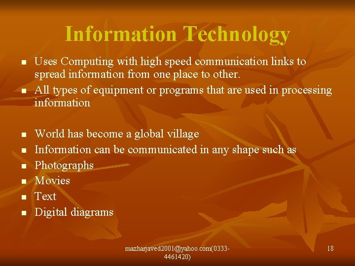 Information Technology n n n n Uses Computing with high speed communication links to