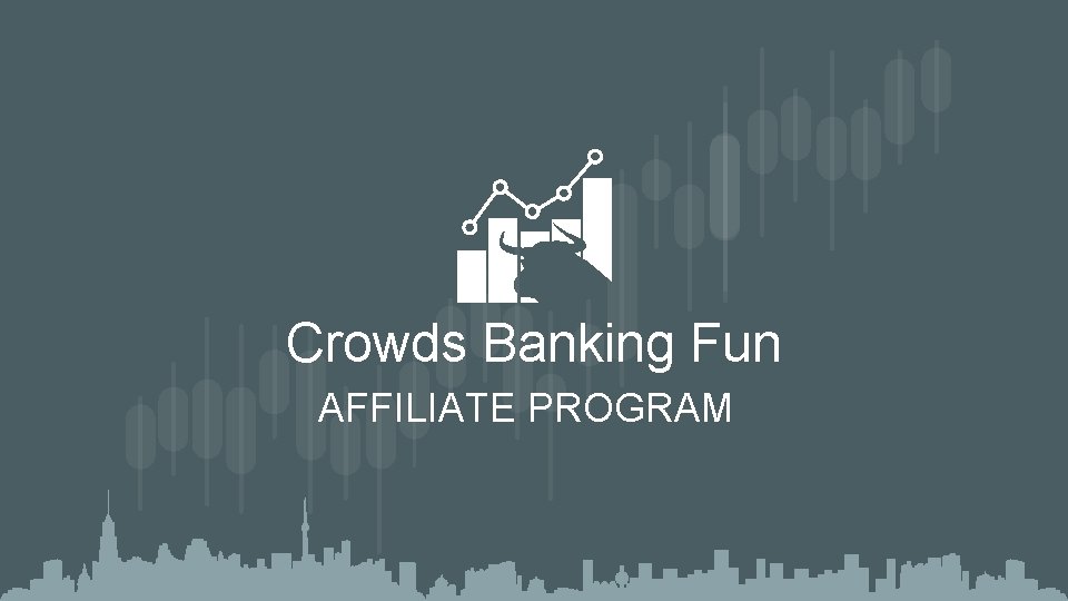 Crowds Banking Fun AFFILIATE PROGRAM 