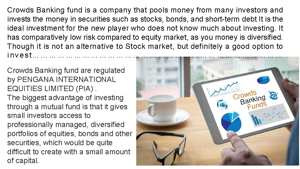 Crowds Banking fund is a company that pools money from many investors and invests